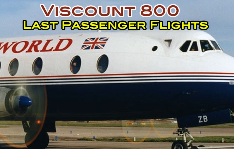 Vickers Viscount 800 Last Flights