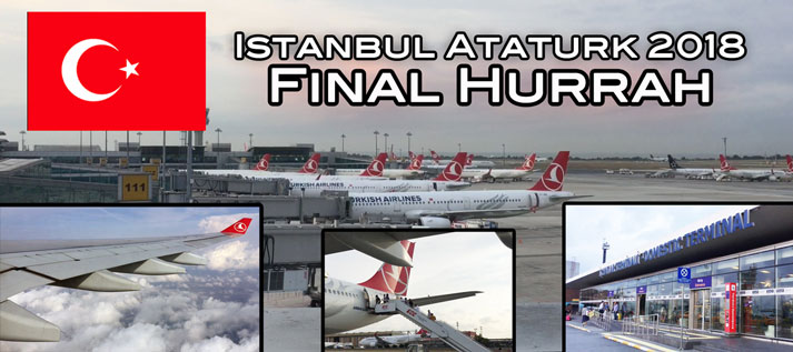 Istanbul Ataturk Final Hurrah 2018 with A330 flight to Izmir