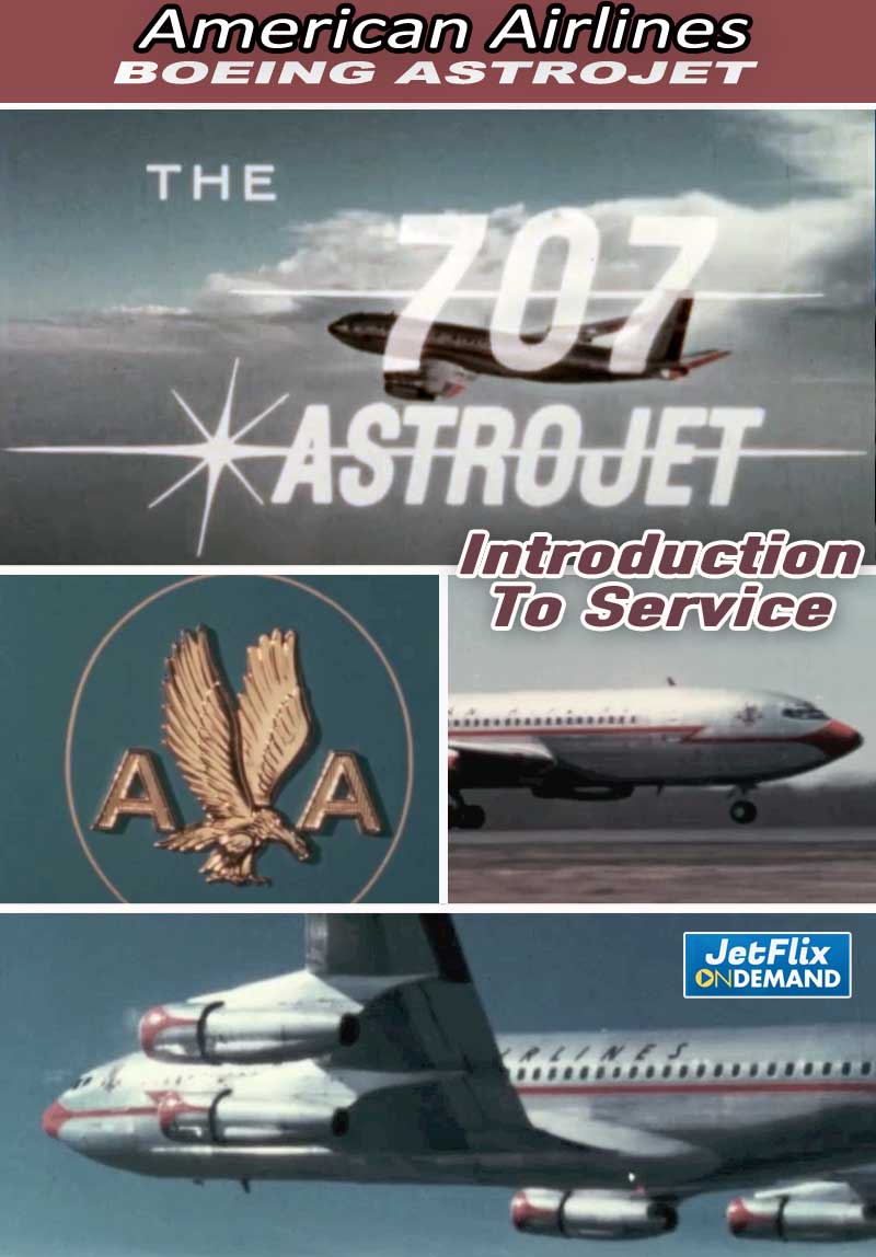 American Airlines Boeing 707 Astrojet - Design - Development - Introduction to Service