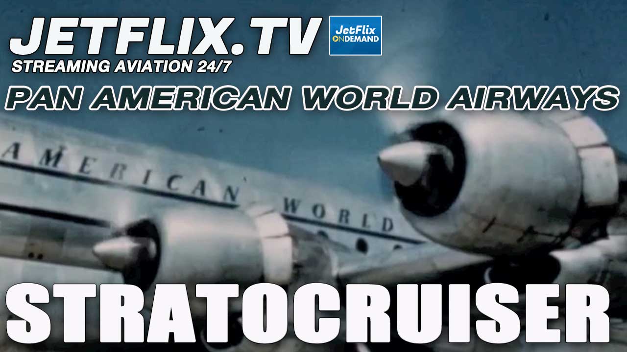 Pan American Boeing 377 Stratocruiser Introduction to Service Late 1940s - Now on JetFlix TV