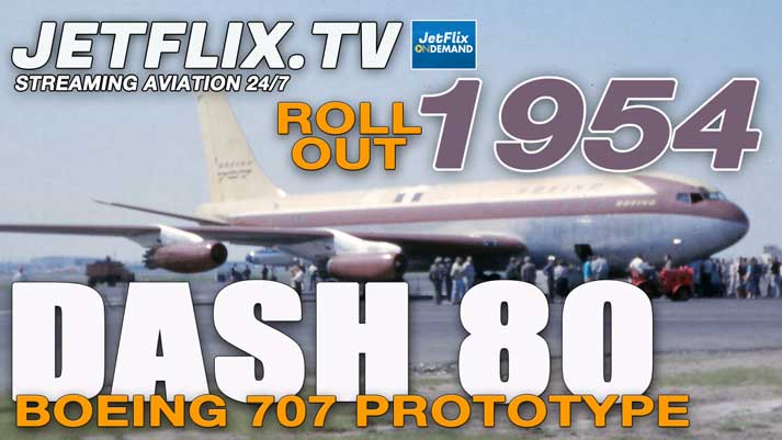 BOEING DASH 80 - BIRTH OF A JETLINER LEGEND - Now on JetFlix TV