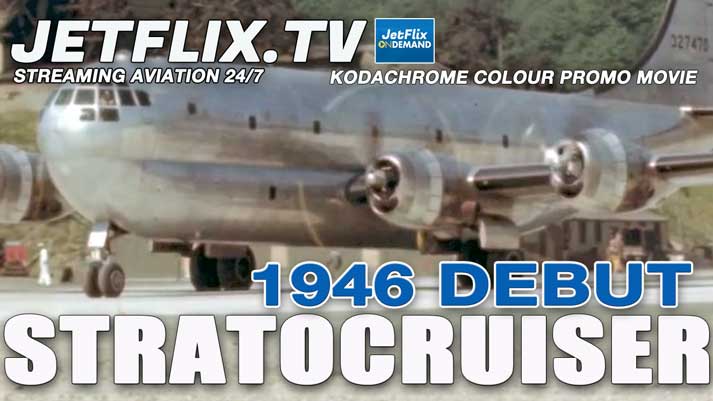 Boeing 377 Stratocruiser 1946 Debut - Glorious Kodachrome Promo Movie