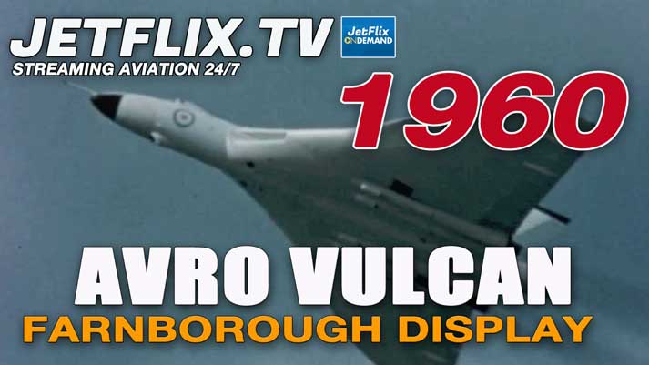 SPECTACULAR AVRO VULCAN DISPLAY PLUS MORE! - 1960 FARNBOROUGH AIRSHOW - Now on JetFlix TV