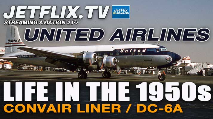 UNITED AIRLINES FLEET OPERATIONS IN THE 1950s: DC-6 / Convair 340/ Stratocruiser - Now on JetFlix TV