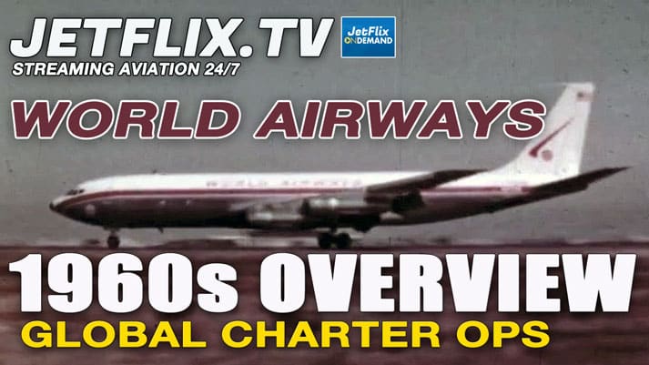 WORLD AIRWAYS - 1960s CHARTER AIRLINE FROM OAKLAND CA - Now on JetFlix TV