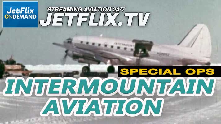 Intermountain Aviation Inc. The Can-Do Airline from the 1960s - Now on JetFlix TV