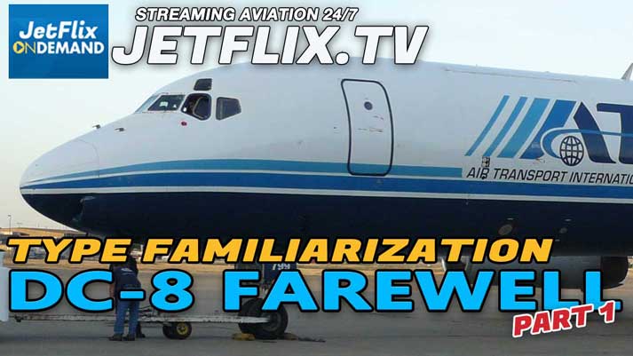 Farewell DC-8 Episode 1 - ATI DC-8-62 Aircraft and Systems Familiarization - Now on JetFlix TV