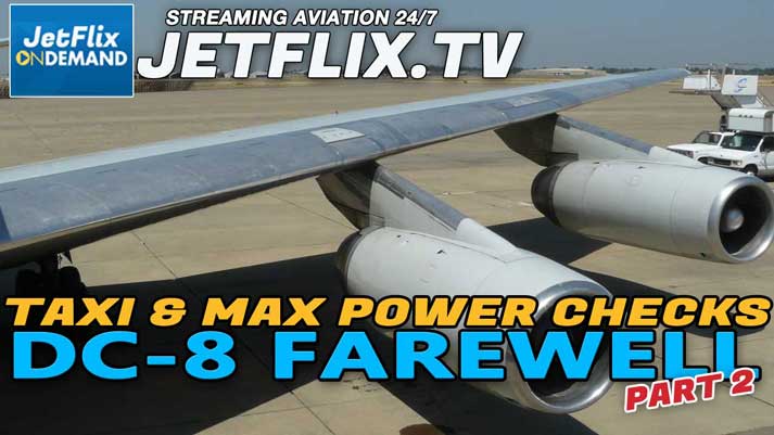 Farewell DC-8 Episode 2 - ATI DC-8-62 Taxi and Engine Power Checks - Now on JetFlix TV