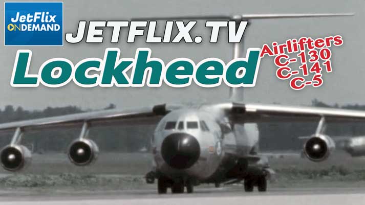 Lockheed Airlifters - C130 Hercules / C-141 Starlifter / C-5 Galaxy - Now on JetFlix TV