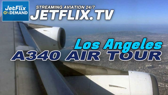 Los Angeles City Tour and LAX Landing A340 Air Tahiti Nui video on JetFlix TV