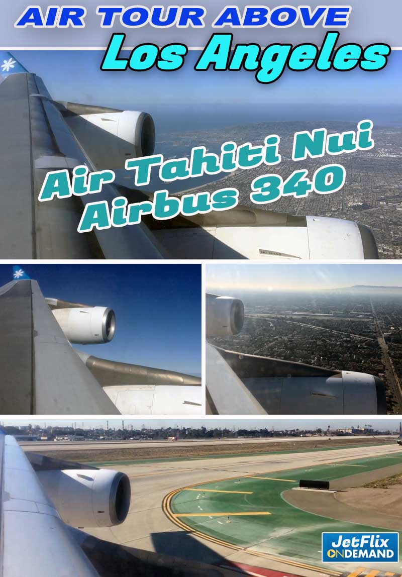 Los Angeles City Tour and LAX Landing A340 Air Tahiti Nui video on JetFlix TV