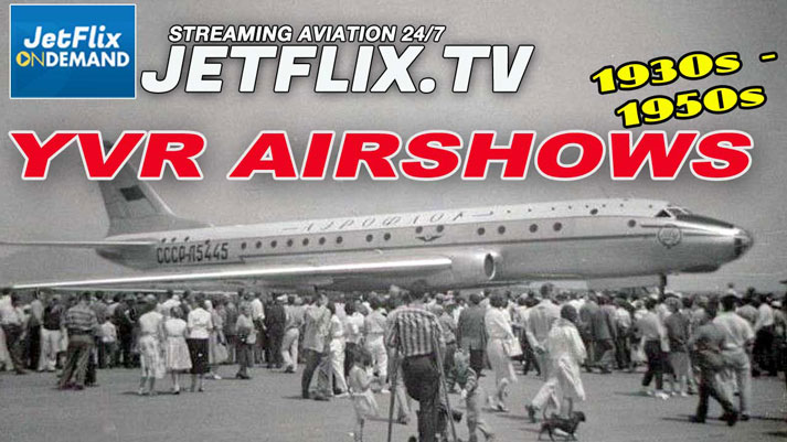 YVR Vancouver Airport Airshows The History before Abbotsford - 1930s to 1950s With Cold War Incident now on jetflix tv