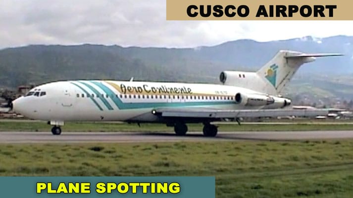 Cusco Airport Action - Peru Plane Spotting Heaven with Classic Boeing!